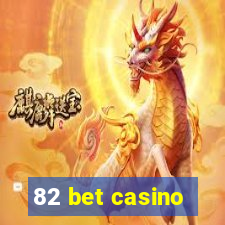 82 bet casino